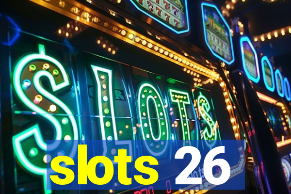 slots 26